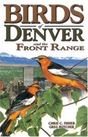 book cover of Birds of Denver and the Front Range by Chris C. Fisher