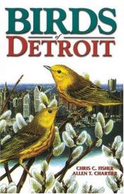 book cover of Birds of Detroit (U.S. City Bird Guides) by Chris C. Fisher
