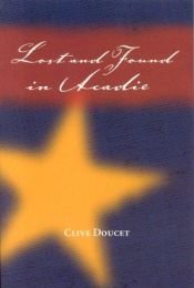 book cover of Lost And Found In Acadie by Clive Doucet