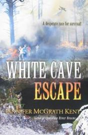 book cover of White Cave Escape by Jennifer Mcgrath Kent