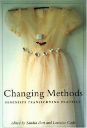 book cover of Changing Methods: Feminists Transforming Practice by Sandra D. Burt