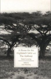 book cover of A Home for the Highland Cattle & The Antheap by דוריס לסינג