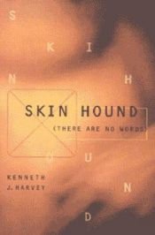 book cover of Skin hound (there are no words): A transcomposite novel by Kenneth J. Harvey