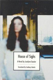 book cover of House of sighs by Jocelyne Saucier