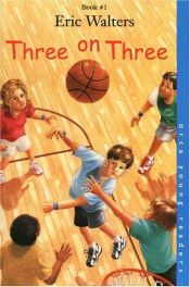 book cover of Three on three by Eric Walters