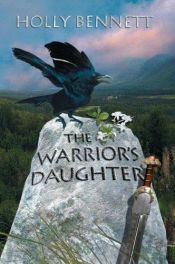 book cover of Warrior's Daughter, The by Holly Bennett