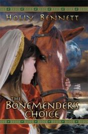 book cover of The Bonemender's Choice by Holly Bennett