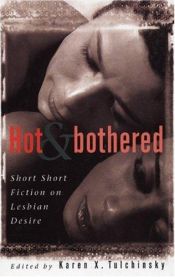 book cover of Hot & bothered : short short fiction on lesbian desire by Karen X. Tulchinsky