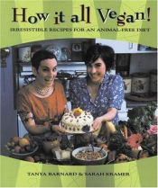 book cover of How It All Vegan!: Irresistible Recipes For An Animal-Free Diet by Sarah Kramer