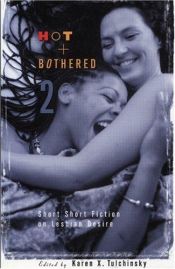 book cover of Hot & bothered 2 : short short fiction on lesbian desire by Karen X. Tulchinsky