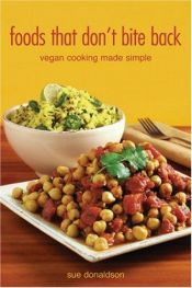 book cover of Foods That Don't Bite Back: Vegan Cooking Made Simple by Sue Donaldson