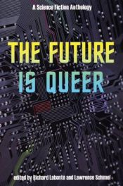 book cover of The Future is Queer : A Science Fiction Anthology by Richard Labonte