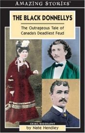 book cover of The Black Donnellys: The Outrageous Tale of Canada's Deadliest Feud by Nate Hendley
