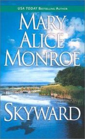 book cover of Skyward (2003) by Mary Alice Monroe