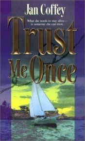 book cover of Trust Me Once by Jan Coffey