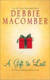 book cover of A Gift To Last by Debbie Macomber