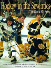book cover of Hockey in the Seventies: The Game We Knew by Mike Leonetti