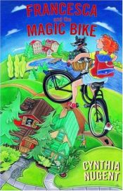 book cover of Francesca and the Magic Bike by C. Nugent