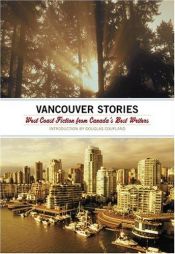 book cover of The Vancouver Stories: West Coast Fiction from Canada's Best Writers by Douglas Coupland