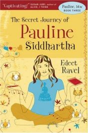 book cover of The Secret Journey of Pauline Siddhartha: Book Three in the Pauline, btw series by Edeet Ravel
