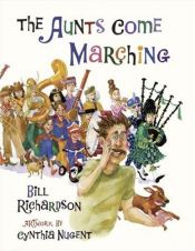 book cover of The Aunts Come Marching by Bill Richardson