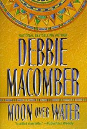 book cover of Moon Over Water (Deliverance Company) Book 3 by Debbie Macomber