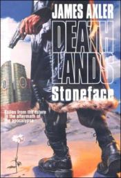 book cover of Stoneface (Deathlands, #34) by James Axler