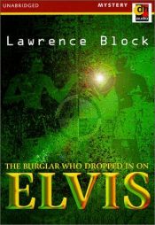 book cover of The Burglar Who Dropped in on Elvis by Lawrence Block