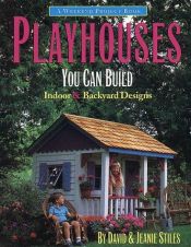book cover of Playhouses You Can Build: Indoor and Backyard Designs (Weekend Project Book Series) by David Stiles