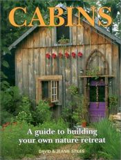 book cover of Cabins : a guide to building your own nature retreat by David Stiles
