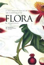 book cover of Flora: An Illustrated History of the Garden Flower by Brent Elliott