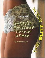 book cover of The Butt Book: How to Build a Non-Cellulite and Fat-Free Butt in 9 weeks by Tosca Reno