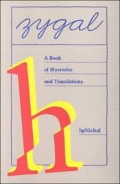 book cover of Zygal : a book of mysteries and translations by B. P Nichol
