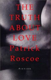 book cover of The Truth About Love by Patrick Roscoe