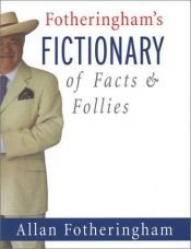 book cover of Fotheringham's Fictionary of Facts & Follies by Allan Fotheringham