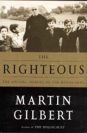 book cover of The Righteous The Unsung Heroes Of The Holocaust by Martin Gilbert