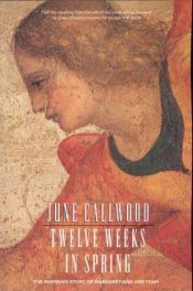 book cover of Twelve Weeks in Spring: The Inspiring Story of Margaret and Her Team by June Callwood