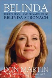 book cover of Belinda: The Political and Private Life of Belinda Stronach by Don Martin