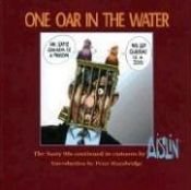 book cover of One Oar in the Water: The Nasty Nineties Continued in Cartoons by Terry Mosher
