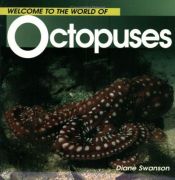 book cover of Welcome to the world of octopus by Diane Swanson