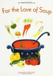 book cover of For the Love of Soup by Jeanelle Mitchell