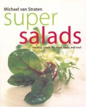 book cover of Super Salads: Healing Salads for Mind, Body, and Soul (Super Series) by Michael Straten