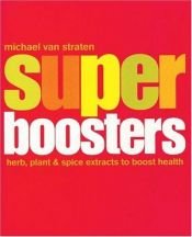book cover of Super Boosters Herb, Plant & Spice Extracts To Boost Health by Michael Straten