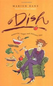 book cover of Dish: Memories, Recipes and Delicious Bites by Marion Kane