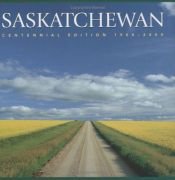 book cover of Saskatchewan: Centennial Edition 1905-2005 by Tanya Lloyd Kyi