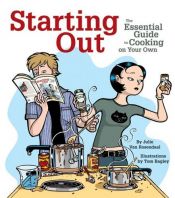 book cover of Starting Out : The Essential Guide to Cooking on Your Own by Julie Van Rosendaal