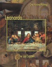 book cover of Leonardo: The Last Supper (One Hundred Paintings Series) by Leonardo da Vinci