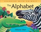 book cover of The Alphabet (Learning with Animals) by Mélanie Watt