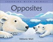 book cover of Opposites (Learning with Animals) by Mélanie Watt
