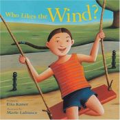 book cover of Who Likes the Wind? (Exploring the Elements) by Etta Kaner